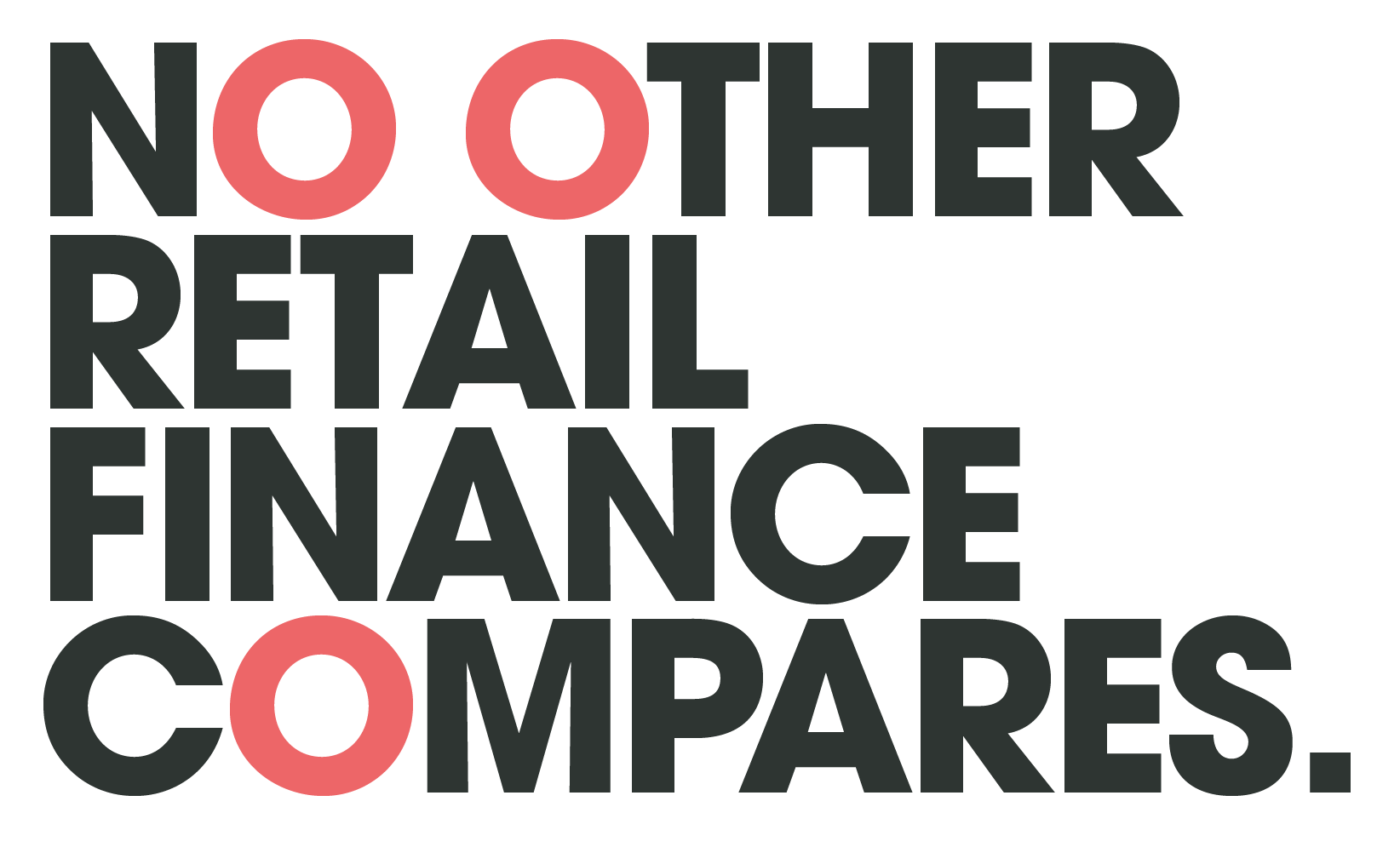 No Other Retail Finance Compares